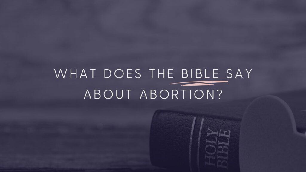 Picture of Bible and the words what does the Bible say about abortion